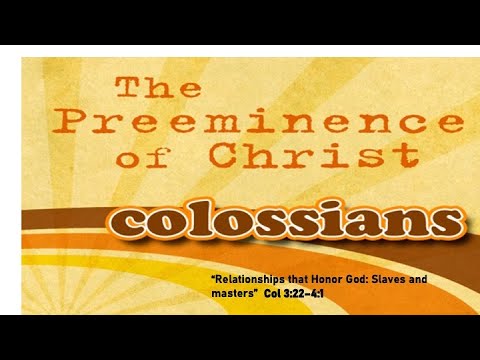 "Relationships that Honor God (part 3)" Colossians 3:22–4:1