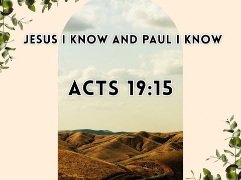 Jesus I Know And Paul I Know  | Acts 19:15 | Rev Twohig