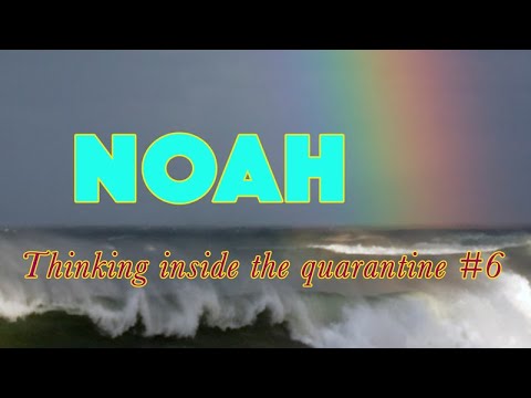 Noah, Genesis 6:6-8 (Thinking Inside the Quarantine #6)