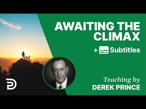 Awaiting The Climax | Part 81 | Derek Prince Devotions