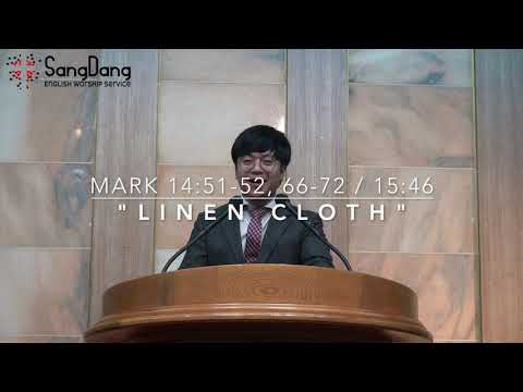 October 18, 2020 - Sermon : Mark 14:51-52, 66-72, 15:46 "Linen Cloth" l Pastor Daeshin Hwang