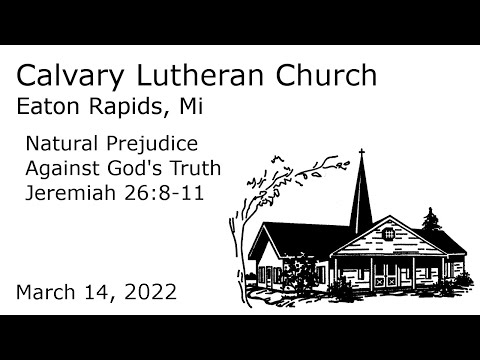 Natural Prejudice Against God's Truth - Jeremiah 26:8-11 | Calvary Lutheran Eaton Rapids