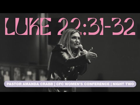 Luke22:31-32  |  Amanda Crabb | CFC Women's Conference '24 | 11/08/24 PM