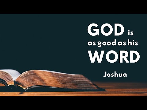 God Is As Good As His Word (3) Joshua 3:1-4:7 & 4:15-24
