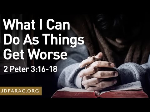 What I Can Do As Things Get Worse - JD Farag