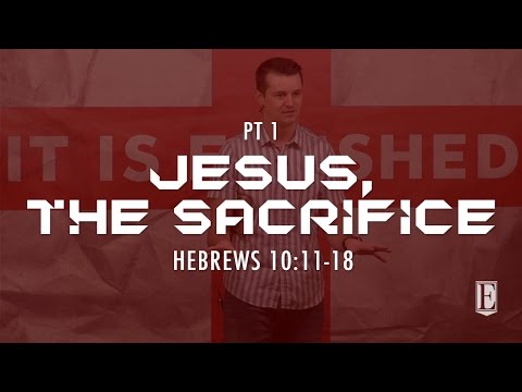 JESUS, THE SACRIFICE: Hebrews 10:11-18