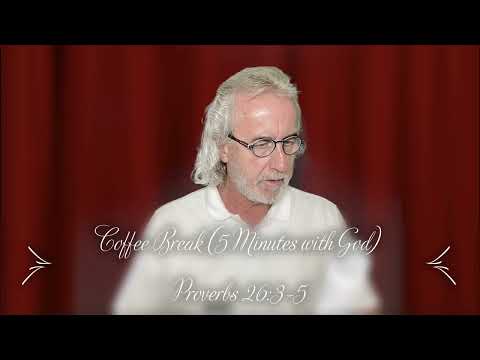 Coffee Break (5 Minutes with God)  Proverbs 26:3-5