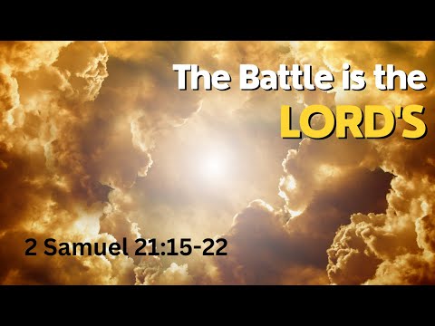 The Battle Is The LORD's [ 2 Samuel 21:15-22 ] by Robin Brown