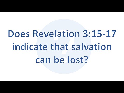 Does Revelation 3:15-17 indicate that eternal salvation can be lost?