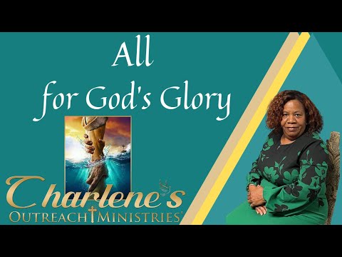 All for God’s Glory. I Corinthians 10:31-33. Saturday's, Daily Bible Study.