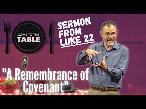 The Table as a Remembrance of Covenant (Sermon from Luke 22:14-20)