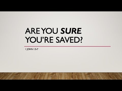 3-20-22 | John Baker | Are You Sure You're Saved? (1 John 1:7-9)