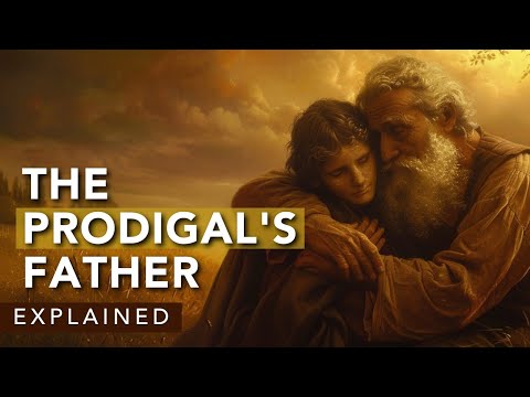 The Prodigal Son and His Father Explained | Luke 15:11-32
