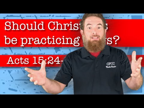 Should Christians become practicing Jews? - Acts 15:24-29