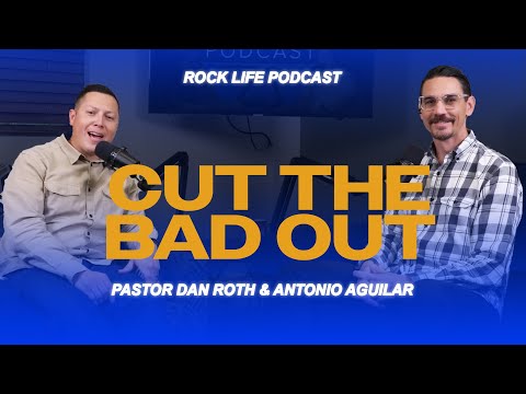 "Rock Life Podcast: Sermon Rewind - Cut the Bad Out"