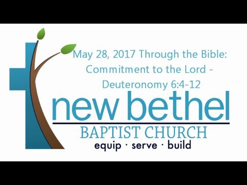 Sermon Through the Bible: Commitment to the Lord - Deuteronomy 6:4-12