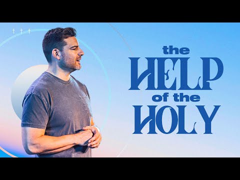 The Help of the Holy (1 Corinthians 12:4-11; Acts 1:4-8)