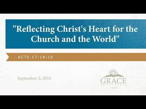 Reflecting Christ's Heart for the World and the Church, Acts 17:14-16, Sept 2