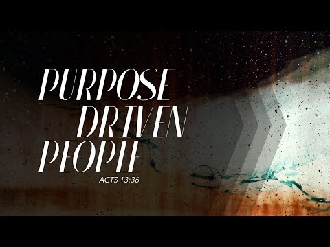 Purpose Driven People // Acts 13:36