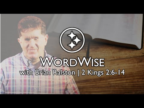WordWise | 2 Kings 2:6-14