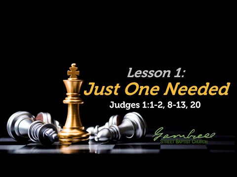 Just One Needed - Judges 1:1-2, 8-13, 20
