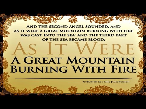 Fiery Mountain Cast Into the Oceans. Revelation 8:8-9 - Pastor David