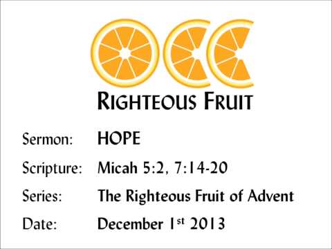 "HOPE"  Micah 5:2 & 7:14-20 -- 1st Week of Advent -- Josh C. -- December 1, 2013