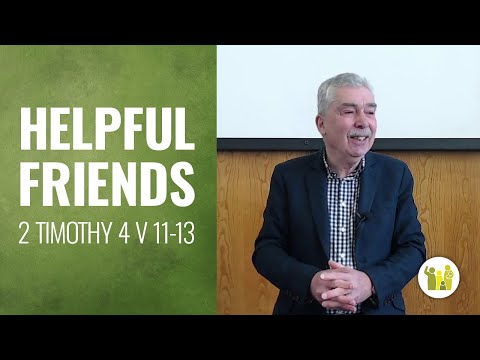 Helpful Friends - 2 Timothy 4:11-13