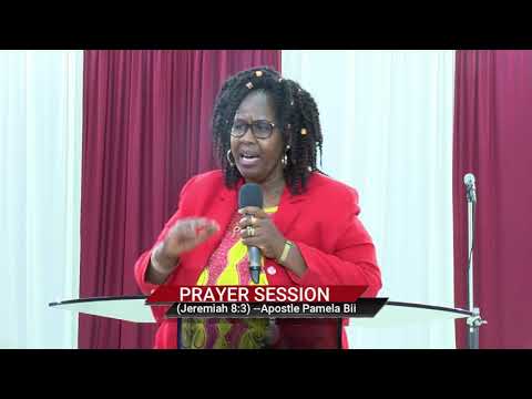 Prayer Session With Apostle Pamela Bii (Jeremiah 8:3)