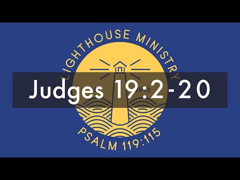 LHM Chapel - Judges 19:2-20