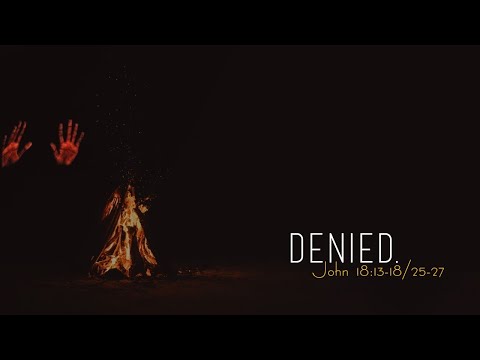 Denied | John 18:13-18 &amp; 25-27