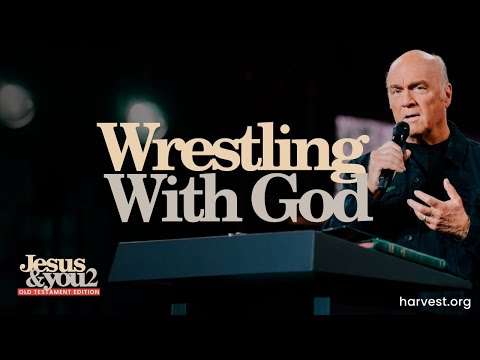 “Wrestling with God” by Pastor Greg Laurie