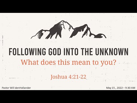 Following God Into the Unknown - Joshua 4:21-22