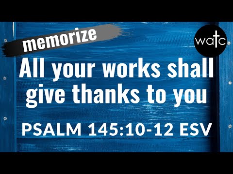 Psalm 145:10-12 ESV (God, works, kingdom): Read, recite, memorize Bible verses, memorize scripture