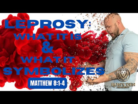Jesus Heals A Leper: Exploring Leprosy & Its Symbolism To Something We ALL Deal With (Matthew 8:1-4)