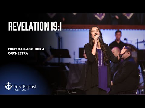 “Revelation 19:1” First Dallas Choir & Orchestra | September 8, 2024