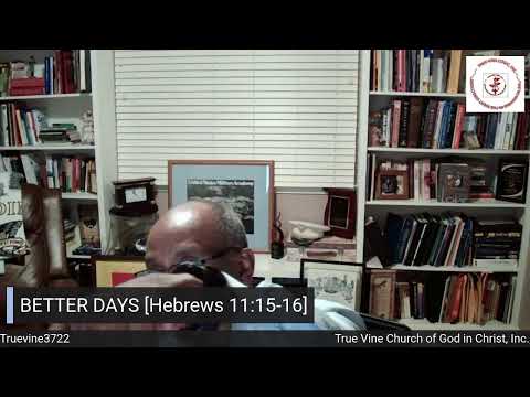 BETTER DAYS [Hebrews 11:15-16]