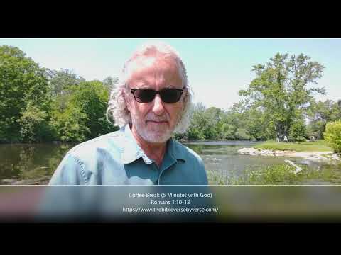 Coffee Break (5 Minutes with God)  Romans 1:10-13