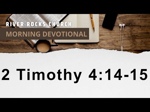 Morning Devotional - 2 Timothy 4:14-15