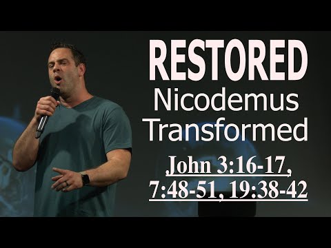 Restored: Nicodemus Transformed - John 3:16-17, 7:48-51, & 19:38-42 | Judah Thomas