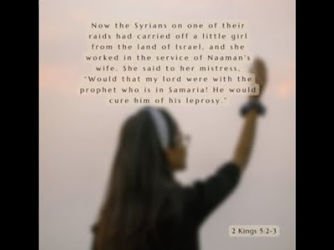 Meditation from 2 Kings 5:2-3 given by Pastor Keti