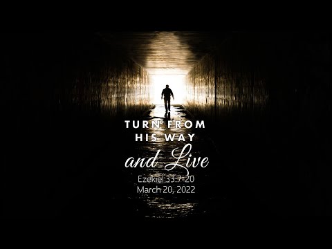 “Turn From His Way and Live” | Ezekiel 33:7-20