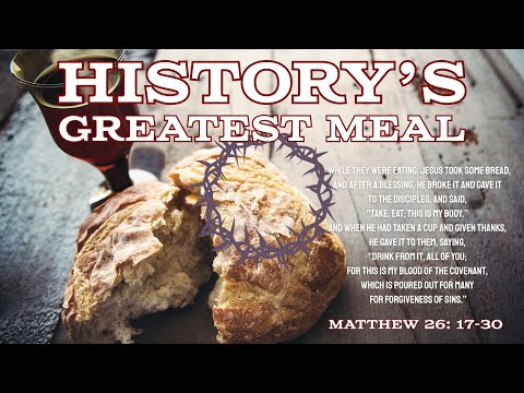 History's Greatest Meal [ Matthew 26:17-30 ] by Tim Cantrell