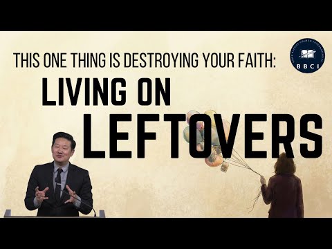 This One Thing is Destroying Your Faith: Living on Leftovers | Pastor Jae Joo