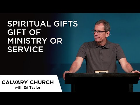 Spiritual Gifts - Gift of Ministry OR Service - Acts 6:1-6 & Romans 12:6-8 - 24430
