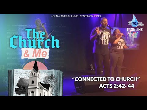 The Church and Me “Connected to Church” | Acts 2:42-44