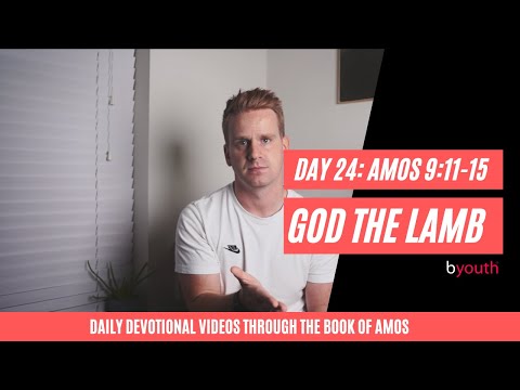 Day 24: God The Lamb (Amos 9:11-15)