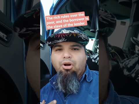 Proverbs 22:7 - "The rich rules over the poor, and the borrower is the slave of the lender."