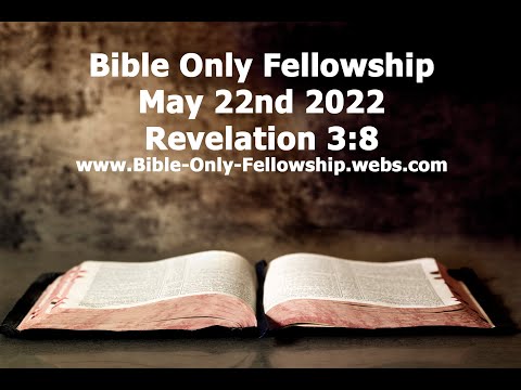 Bible Only Fellowship May 22nd 2022 Service - Revelation 3:8
