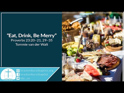 Eat, Drink, Be Merry (Proverbs 23:20–21, 29–35)